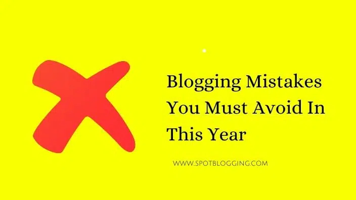 Blogging Mistakes You Must Avoid In