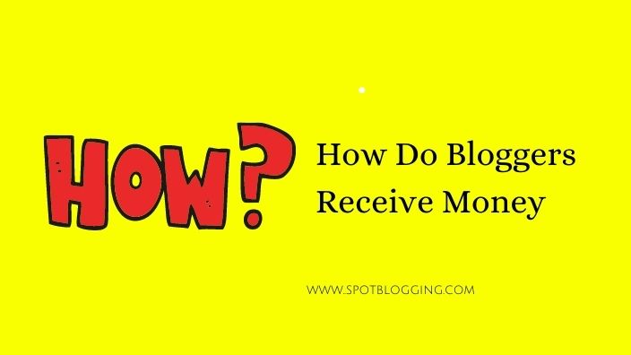 How Do Bloggers Receive Money