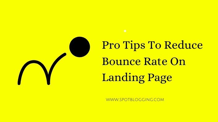 Pro Tips To Reduce Bounce Rate On Landing Page