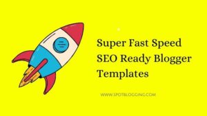 Super Fast Speed SEO Ready Blogger Templates