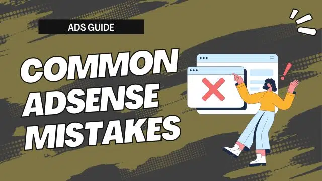 5 Common AdSense Mistakes to Avoid