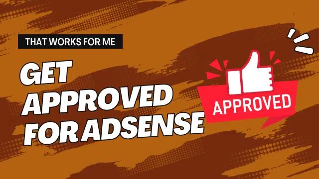 How to Get Approved for AdSense: Tips and Tricks That Works