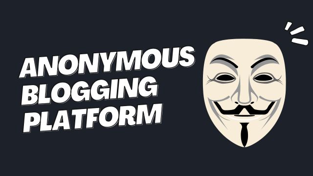 15 Best Anonymous Blogging Platforms in 2024
