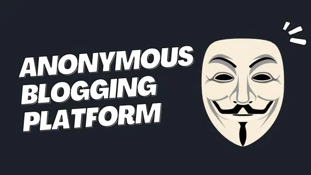 15 Best Anonymous Blogging Platforms in 2023