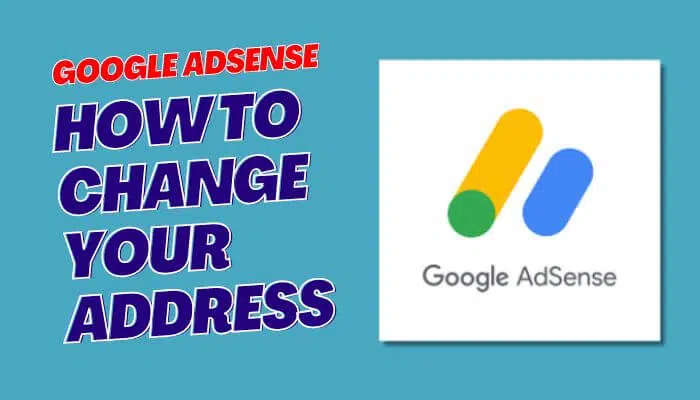 How to change your address on Google AdSense 2024