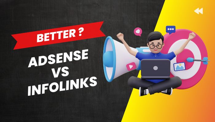 AdSense VS Infolinks-Which is better for you? (My view)