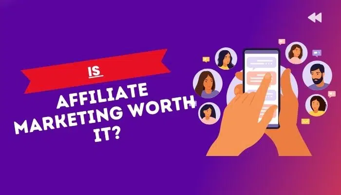 Is Affiliate Marketing Worth It? Can You Really Make Money In 2024?