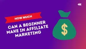 How much can a beginner make in affiliate marketing