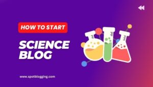 How To Start a Profitable Science Blog And Make Money How To Start a Profitable Science Blog And Make Money 2024
