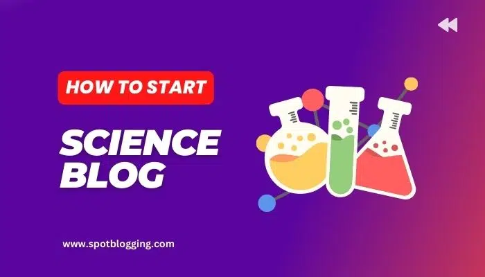 How To Start a Profitable Science Blog And Make Money