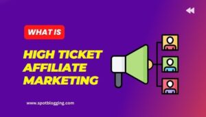 What is High Ticket Affiliate Marketing You Never Miss What is High Ticket Affiliate Marketing? (You Never Miss) 2024