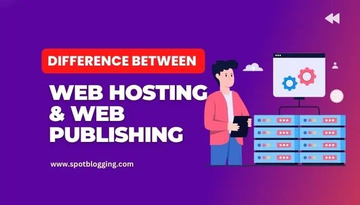 Difference Between Web Hosting And Web Publishing