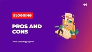 Pros and Cons of Blogging What You Need to Know Pros and Cons of Blogging: What You Need to Know 2024