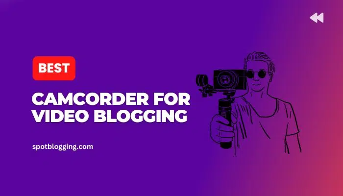 best camcorder for video blogging