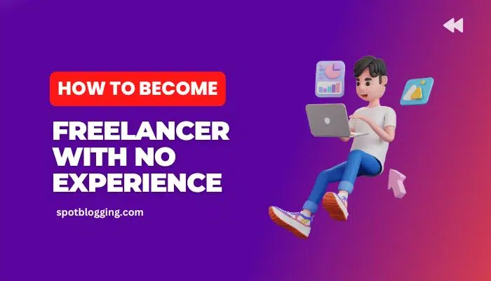 How to Become a Freelancer With No Experience